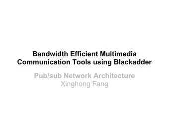Bandwidth Efficient Multimedia  Communication Tools using Blackadder  Pub/sub Network Architecture