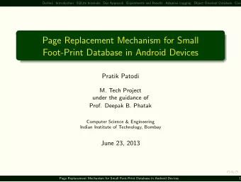 Page Replacement Mechanism for Small  Foot-Print Database in Android Devices  Pratik Patodi  M.