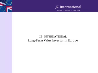 JZ International London  Madrid   New York  JZ  INTERNATIONAL  Long-Term Value Investor in