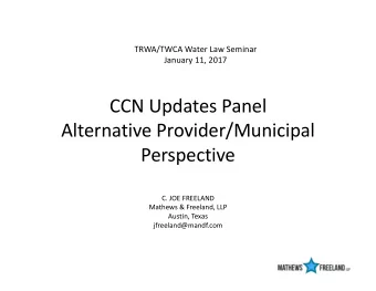 CCN Updates Panel  Alternative Provider/Municipal  Perspective  C. JOE FREELAND  Mathews &amp;