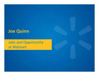 Joe Quinn Jobs and Opportunity at Walmart WE ALL HAVE ROLES TO PLAY IN PREPARING THE  The retail