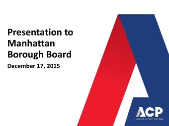Borough Board  December 17, 2015  Agenda  Introduction  Mario J. Paredes  ACP Chief Executive