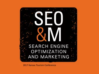 SEO &amp; M  SEARCH ENGINE  OPTIMIZATION  AND MARKETING  2017 Kansas Tourism Conference  THE SEARCH
