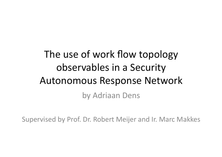 the use of work flow topology observables in a security