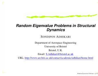 Random Eigenvalue Problems in Structural  Dynamics S ONDIPON A DHIKARI  Department of Aerospace