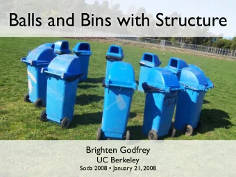 Balls and Bins with Structure  Brighten Godfrey  UC Berkeley  Soda 2008  January 21, 2008
