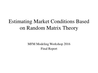 on Random Matrix Theory  MFM Modeling Workshop 2016  Final Report  Introduction  The purpose of