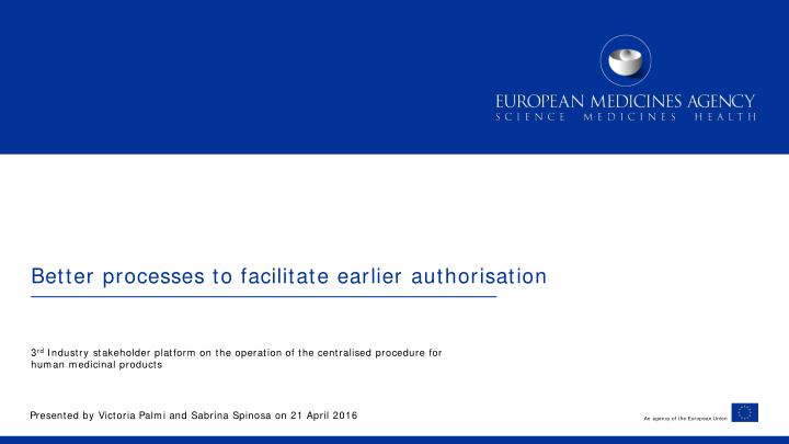 better processes to facilitate earlier authorisation