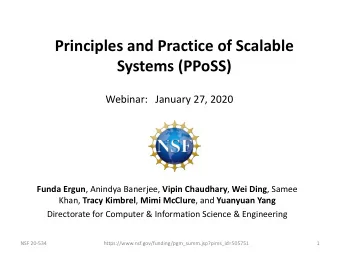 Principles and Practice of Scalable  Systems (PPoSS)  Webinar:   January 27, 2020 Funda Ergun ,