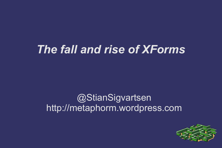 the fall and rise of xforms