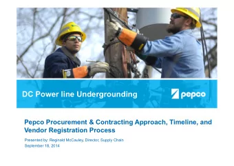 DC Power line Undergrounding  Pepco Procurement &amp; Contracting Approach, Timeline, and  Vendor