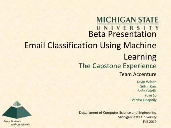 Beta Presentation  Email Classification Using Machine  Learning  The Capstone Experience  Team
