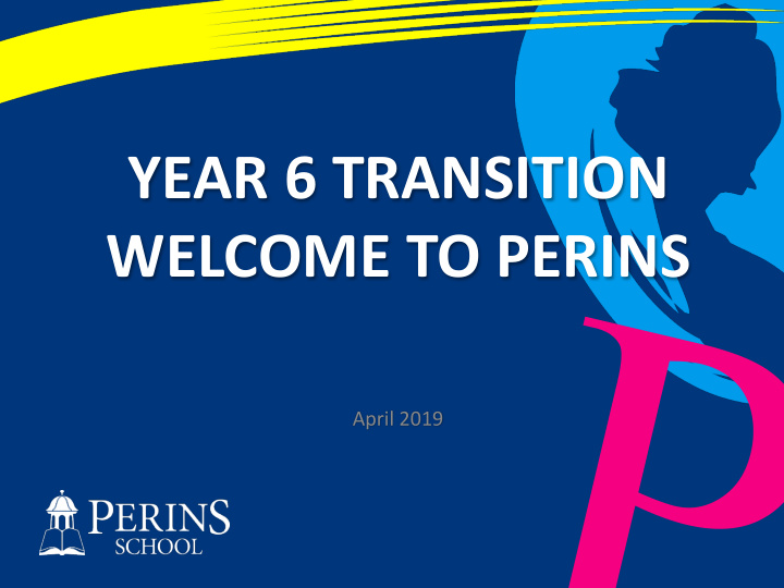 year 6 transition welcome to perins