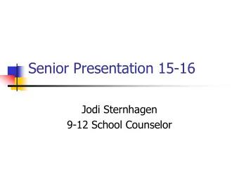 Senior Presentation 15-16  Jodi Sternhagen  9-12 School Counselor Scholarships  Getting