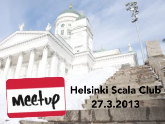 Helsinki Scala Club  27.3.2013  Summary :)  Multi-paradigm, strongly typed JVM language  Runs
