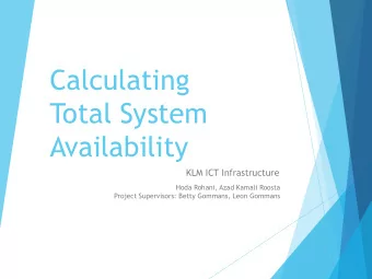 Calculating  Total System  Availability  KLM ICT Infrastructure  Hoda Rohani, Azad Kamali Roosta