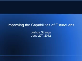 Improving the Capabilities of FutureLens  Joshua Strange June 29 th , 2012  Motivation  Add new