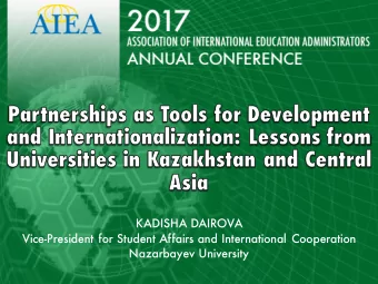 KADISHA DAIROVA  Vice-President for Student Affairs and International Cooperation  Nazarbayev