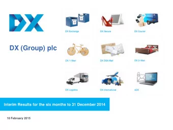 DX (Group) plc  Interim Results for the six months to 31 December 2014  16 February 2015  1