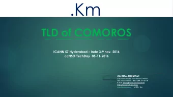 .Km  TLD of COMOROS  _  ___ ___  _ _  __ ICANN 57 Hyderabad  Inde 3-9 nov. 2016  ccNSO TechDay