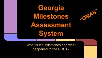 The Georgia Milestones  has replaced the CRCT  will be given in grades 3-12 in these  subject