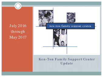 July 2016  through  May 2017  Ken-Ton Fam ily Support Center  Update  Family Support Center