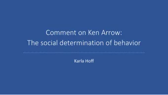 Comment on Ken Arrow:  The social determination of behavior  Karla Hoff  The standard model assumes