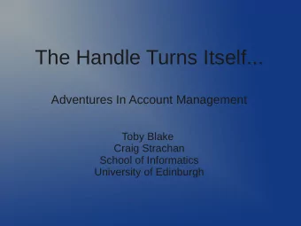 The Handle Turns Itself...  Adventures In Account Management  Toby Blake  Craig Strachan  School of