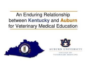 between Kentucky and Auburn  for Veterinary Medical Education  Presentation  Objectives  Why has