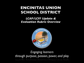ENCINITAS UNION  SCHOOL DISTRICT  LCAP/LCFF Update &amp;  Evaluation Rubric Overview  Engaging