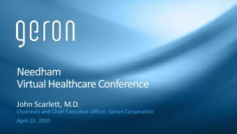 Needham  Virtual Healthcare Conference  John Scarlett, M.D.  Chairman and Chief Executive Officer,