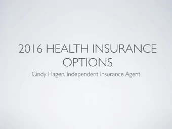 2016 HEALTH INSURANCE  OPTIONS  Cindy Hagen, Independent Insurance Agent  Health Insurance Flow