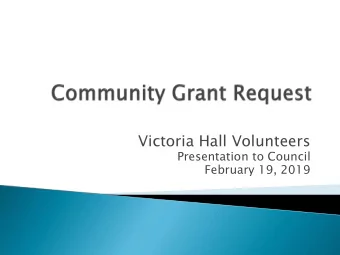 Victoria Hall Volunteers  Presentation to Council  February 19, 2019  To assist the Town of Cobourg
