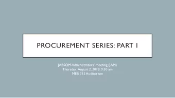 PROCUREMENT SERIES: PART I  JABSOM Administrators Meeting (JAM)  Thursday,  August 2, 2018, 9:30