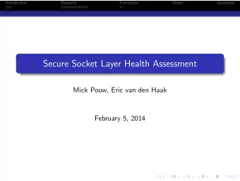 Secure Socket Layer Health Assessment  Mick Pouw, Eric van den Haak  February 5, 2014  Introduction
