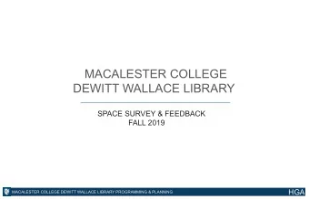 MACALESTER COLLEGE  DEWITT WALLACE LIBRARY  SPACE SURVEY &amp; FEEDBACK  FALL 2019  HGA  MACALESTER