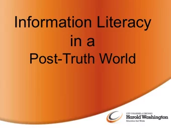 Information Literacy  in a  Post-Truth World  A video to think about.  https://youtu.be/u7_DE5CDBgc