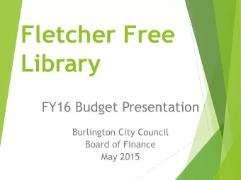 Fletcher Free  Library  FY16 Budget Presentation  Burlington City Council  Board of Finance  May