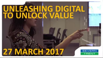 UNLEASHING DIGITAL  TO UNLOCK VALUE  27 MARCH 2017  OUR VISION  1  CREATING VALUE  FOR CUSTOMERS