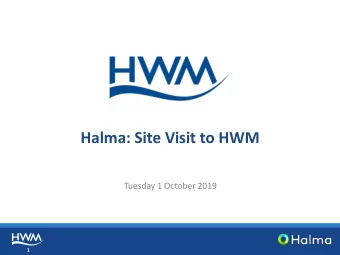 Halma: Site Visit to HWM  Tuesday 1 October 2019  1  Welcome  Andrew Williams  Group Chief