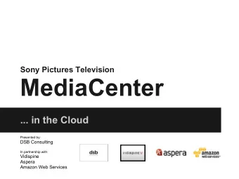 MediaCenter  ... in the Cloud  Presented by:  DSB Consulting  In partnership with:  Vidispine