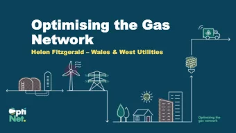 Optimising  Optimising the Gas  the Gas  Netw  Networ  ork Helen Fitzgerald  Wales &amp; West