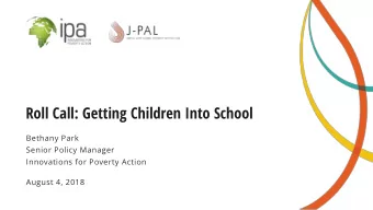 Roll Call: Getting Children Into School  Bethany Park  Senior Policy Manager  Innovations for