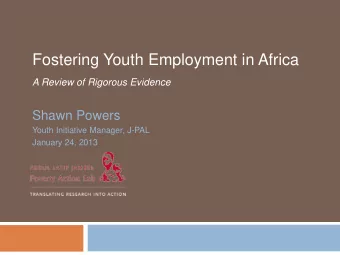 Fostering Youth Employment in Africa  A Review of Rigorous Evidence  Shawn Powers  Youth Initiative