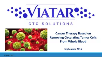 Cancer Therapy Based on  Removing Circulating Tumor Cells  From Whole Blood  September 2015  OTCQB: