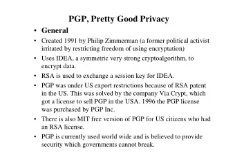 PGP, Pretty Good Privacy  General   Created 1991 by Philip Zimmerman (a former political