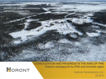 CONSOLIDATION AND PROGRESS IN THE RING OF FIRE O ntarios emerging Ni -Cu-PGE and Chromite region