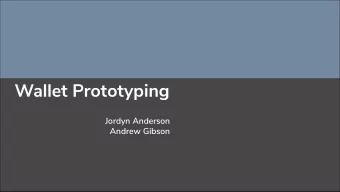 Wallet Prototyping  Jordyn Anderson  Andrew Gibson  Interviews  Small wallets are easy to hold