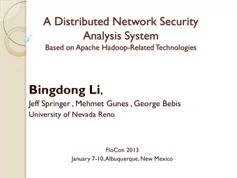 Bingdong Li , Jeff Springer , Mehmet Gunes , George Bebis  University of Nevada Reno  FloCon 2013