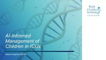 AI-Informed  Management of  Children in ICUs  Stephen Kingsmore, MD DSc  No conflict of interest